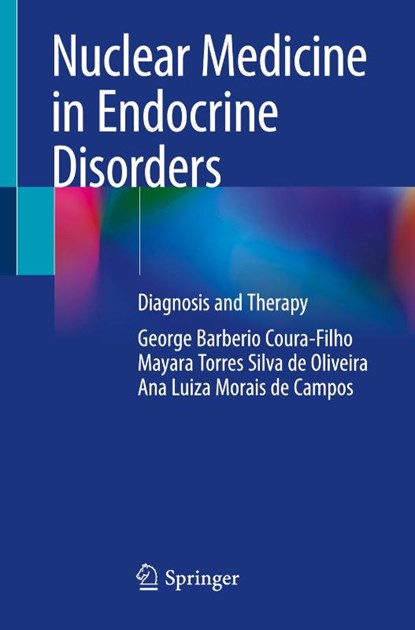 Nuclear Medicine in Endocrine Disorders, George Barberio Coura-Filho ; Mayara Torres Silva de Oliveira ; Ana Luiza Morais de Campos - Paperback - 9783031132230