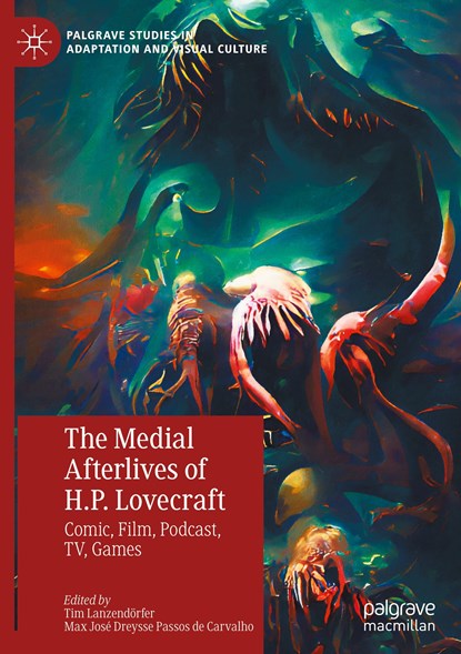 The Medial Afterlives of H.P. Lovecraft, Tim Lanzendorfer ; Max Jose Dreysse Passos de Carvalho - Gebonden - 9783031137648