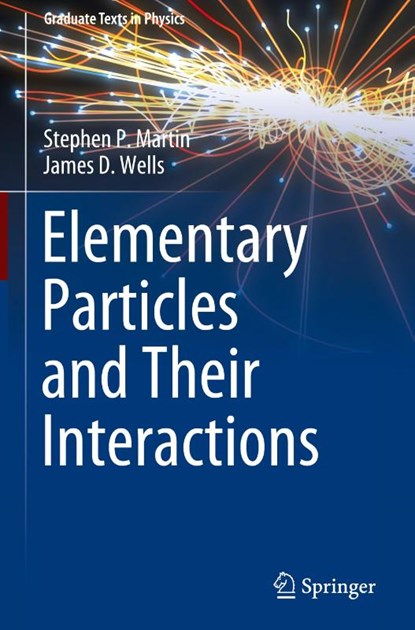 Elementary Particles and Their Interactions, Stephen P. Martin ; James D. Wells - Gebonden - 9783031143670