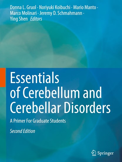 Essentials of Cerebellum and Cerebellar Disorders, Donna L. Gruol ; Noriyuki Koibuchi ; Mario Manto ; Marco Molinari ; Jeremy D. Schmahmann ; Ying Shen - Gebonden - 9783031150692