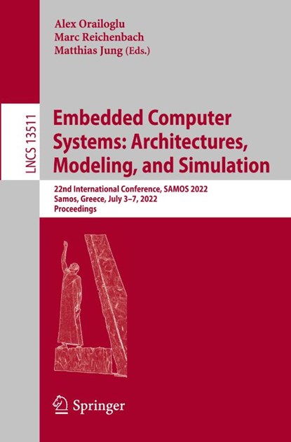 Embedded Computer Systems: Architectures, Modeling, and Simulation, Alex Orailoglu ; Marc Reichenbach ; Matthias Jung - Paperback - 9783031150739