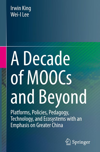 A Decade of MOOCs and Beyond, Irwin King ; Wei-I Lee - Gebonden - 9783031152405