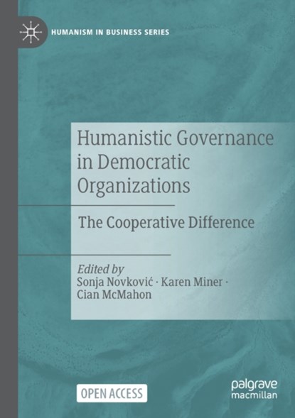 Humanistic Governance in Democratic Organizations, Sonja Novkovic ; Karen Miner ; Cian McMahon - Paperback - 9783031174056
