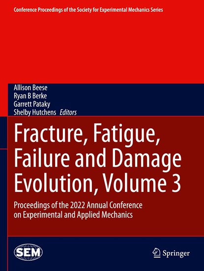 Fracture, Fatigue, Failure and Damage Evolution, Volume 3, Allison Beese ;  Shelby Hutchens ;  Garrett Pataky ;  Ryan B Berke - Paperback - 9783031174698