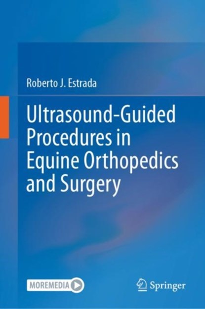 Ultrasound-Guided Procedures in Equine Orthopedics and Surgery, Roberto J. Estrada - Gebonden - 9783031175619