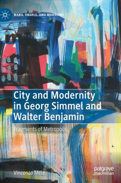 City and Modernity in Georg Simmel and Walter Benjamin, Vincenzo Mele - Gebonden - 9783031181832
