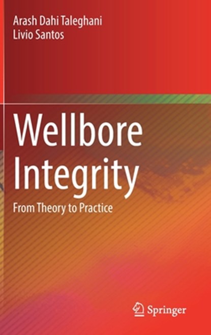 Wellbore Integrity, Arash Dahi Taleghani ; Livio Santos - Gebonden - 9783031190230