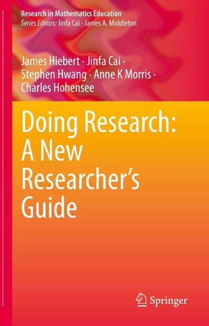 Doing Research: A New Researcher’s Guide, James Hiebert ; Jinfa Cai ; Stephen Hwang ; Anne K Morris - Gebonden - 9783031190773