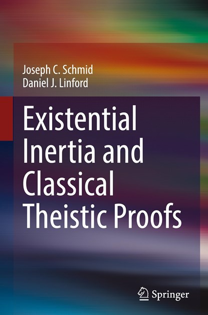 Existential Inertia and Classical Theistic Proofs, Joseph C. Schmid ; Daniel J. Linford - Gebonden - 9783031193125