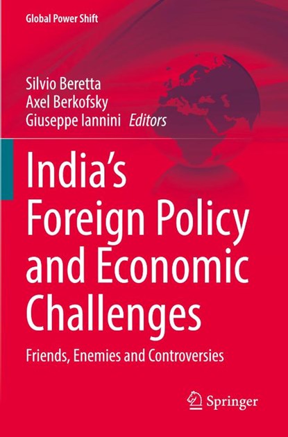 India’s Foreign Policy and Economic Challenges, Silvio Beretta ; Axel Berkofsky ; Giuseppe Iannini - Paperback - 9783031202728