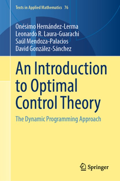 An Introduction to Optimal Control Theory, Onesimo Hernandez-Lerma ; Leonardo R. Laura-Guarachi ; Saul Mendoza-Palacios ; David Gonzalez-Sanchez - Gebonden - 9783031211386