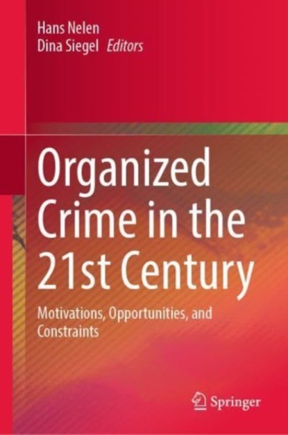 Organized Crime in the 21st Century, Hans Nelen ; Dina Siegel - Gebonden - 9783031215759