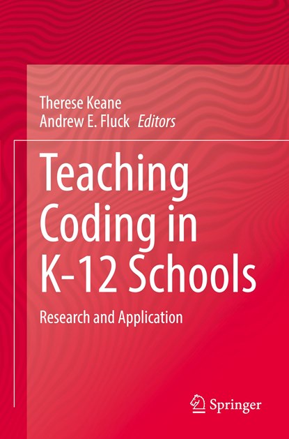 Teaching Coding in K-12 Schools, Andrew E. Fluck ;  Therese Keane - Paperback - 9783031219726