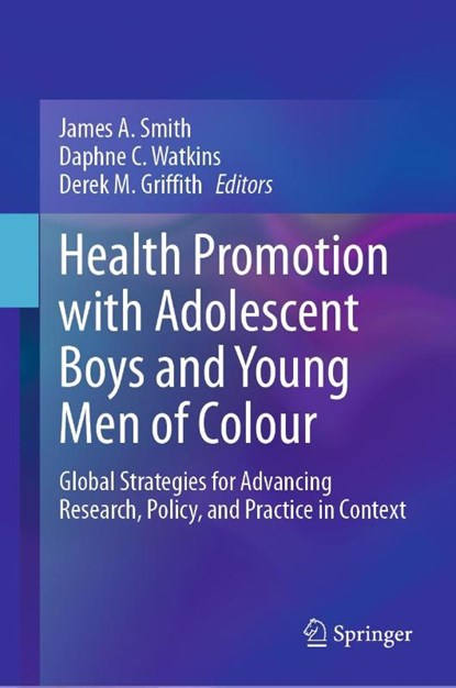 Health Promotion with Adolescent Boys and Young Men of Colour, James A. Smith ; Daphne C. Watkins ; Derek M. Griffith - Gebonden - 9783031221736
