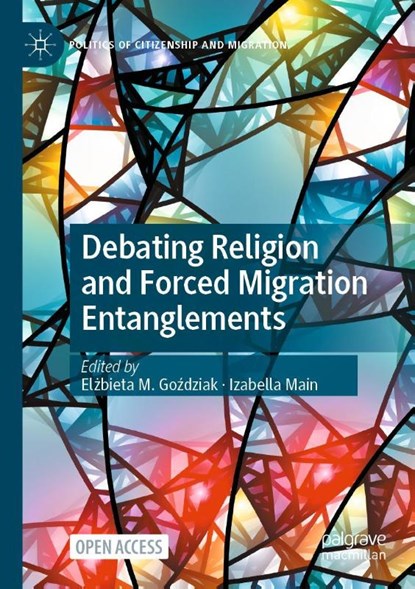 Debating Religion and Forced Migration Entanglements, Elzbieta M. Gozdziak ; Izabella Main - Paperback - 9783031233814