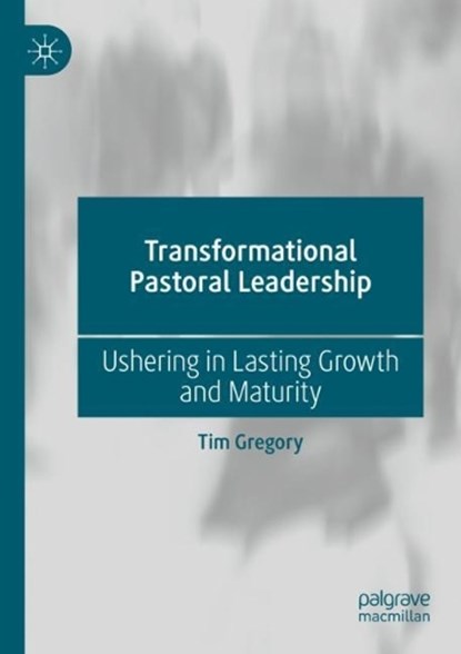 Transformational Pastoral Leadership, Tim Gregory - Paperback - 9783031274909