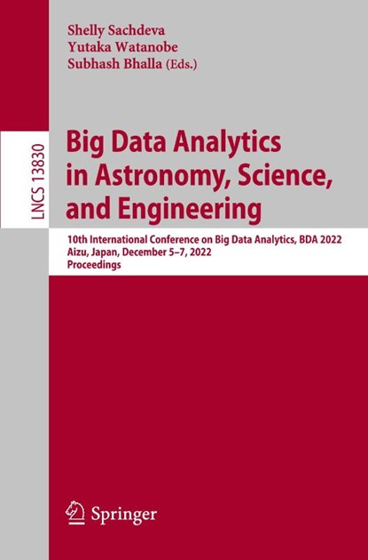 Big Data Analytics in Astronomy, Science, and Engineering, Shelly Sachdeva ; Yutaka Watanobe ; Subhash Bhalla - Paperback - 9783031283499