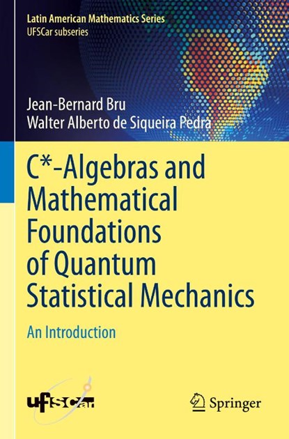 C*-Algebras and Mathematical Foundations of Quantum Statistical Mechanics, Jean-Bernard Bru ; Walter Alberto de Siqueira Pedra - Paperback - 9783031289514