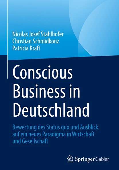 Conscious Business in Deutschland, Nicolas Josef Stahlhofer ;  Christian Schmidkonz ;  Patricia Kraft - Gebonden - 9783031313776