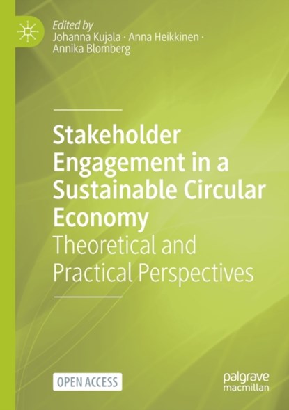 Stakeholder Engagement in a Sustainable Circular Economy, Johanna Kujala ; Anna Heikkinen ; Annika Blomberg - Paperback - 9783031319396