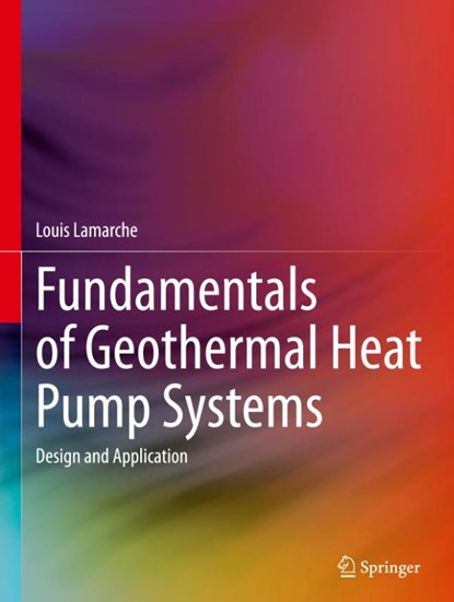 Fundamentals of Geothermal Heat Pump Systems, Louis Lamarche - Gebonden - 9783031321757