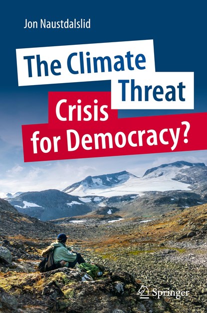 The Climate Threat. Crisis for Democracy?, Jon Naustdalslid - Gebonden - 9783031344701