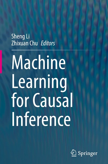 Machine Learning for Causal Inference, Zhixuan Chu ;  Sheng Li - Gebonden - 9783031350504