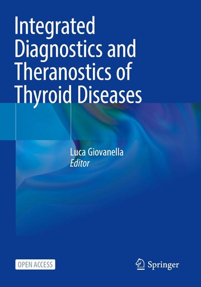 Integrated Diagnostics and Theranostics of Thyroid Diseases, Luca Giovanella - Paperback - 9783031352157