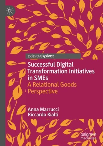 Successful Digital Transformation Initiatives in SMEs, Anna Marrucci ; Riccardo Rialti - Gebonden - 9783031364648
