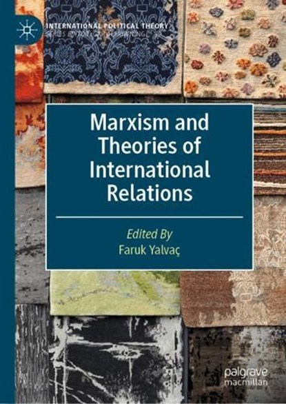 Marxism and Theories of International Relations, Faruk Yalvaç - Gebonden - 9783031365768