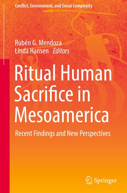 Ritual Human Sacrifice in Mesoamerica, Ruben G. Mendoza ; Linda Hansen - Gebonden - 9783031365997