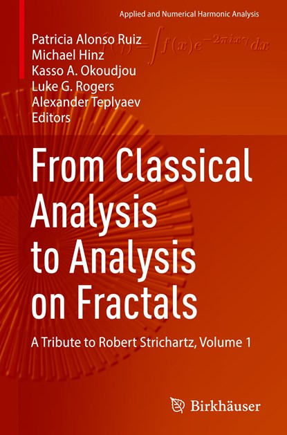 From Classical Analysis to Analysis on Fractals, Patricia Alonso Ruiz ;  Michael Hinz ;  Alexander Teplyaev ;  Luke G. Rogers ;  Kasso A. Okoudjou - Gebonden - 9783031377990