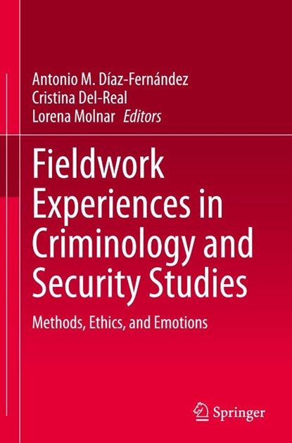 Fieldwork Experiences in Criminology and Security Studies, Antonio M. Diaz-Fernandez ; Cristina Del-Real ; Lorena Molnar - Gebonden - 9783031415739