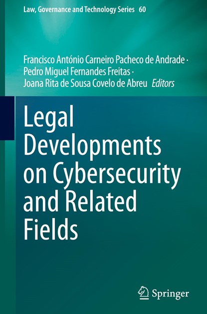 Legal Developments on Cybersecurity and Related Fields, Francisco Antonio Carneiro Pacheco de Andrade ; Pedro Miguel Fernandes Freitas ; Joana Rita de Sousa Covelo de Abreu - Gebonden - 9783031418198