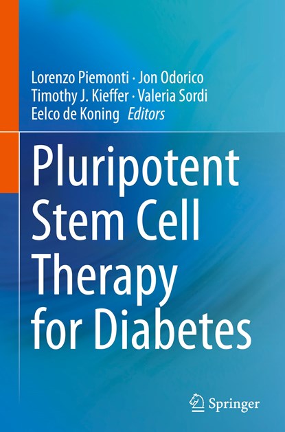 Pluripotent Stem Cell Therapy for Diabetes, Lorenzo Piemonti ; Jon Odorico ; Timothy J . Kieffer ; Valeria Sordi ; Eelco de Koning - Gebonden - 9783031419423
