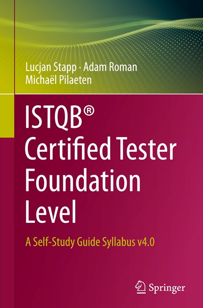 ISTQB® Certified Tester Foundation Level, Lucjan Stapp ; Adam Roman ; Michael Pilaeten - Gebonden - 9783031427664