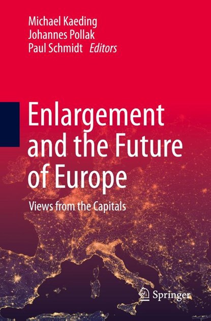 Enlargement and the Future of Europe, Michael Kaeding ; Johannes Pollak ; Paul Schmidt - Paperback - 9783031432330