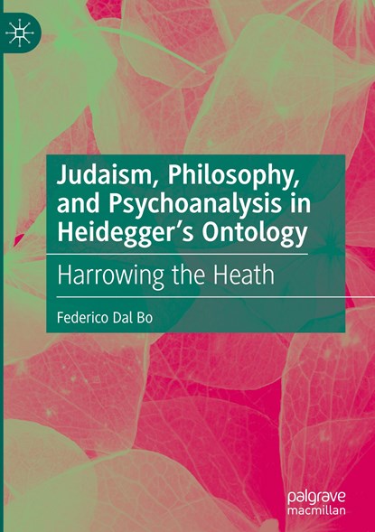 Judaism, Philosophy, and Psychoanalysis in Heidegger’s Ontology, Federico Dal Bo - Gebonden - 9783031440557