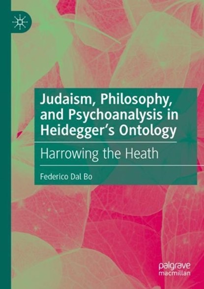 Judaism, Philosophy, and Psychoanalysis in Heidegger’s Ontology, Federico Dal Bo - Paperback - 9783031440588