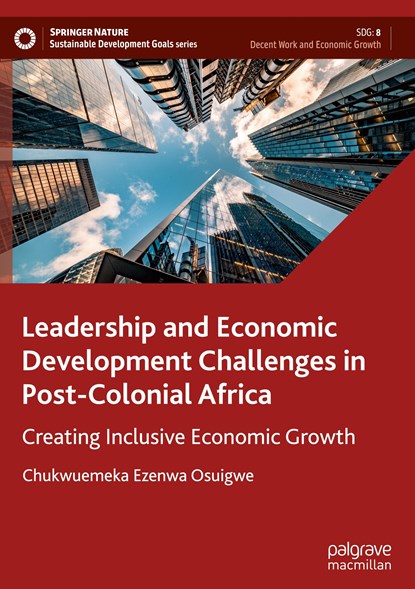 Leadership and Economic Development Challenges in Post-Colonial Africa, Chukwuemeka Ezenwa Osuigwe - Gebonden - 9783031456626