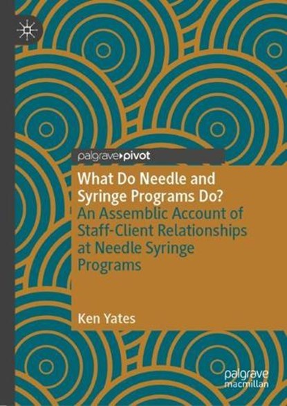 Drug Policy, Stigma and Needle Syringe Programs, Ken Yates - Gebonden - 9783031459672