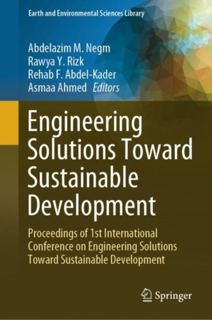 Engineering Solutions Toward Sustainable Development, Abdelazim M. Negm ; Rawya Y. Rizk ; Rehab F. Abdel-Kader - Gebonden - 9783031464904