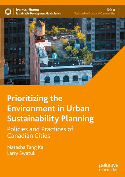 Prioritizing the Environment in Urban Sustainability Planning, Natasha Tang Kai ; Larry Swatuk - Gebonden - 9783031465215