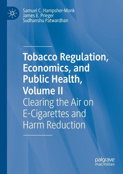 Tobacco Regulation, Economics, and Public Health, Volume II, Samuel C. Hampsher-Monk ; Sudhanshu Patwardhan ; James E. Prieger - Paperback - 9783031470899