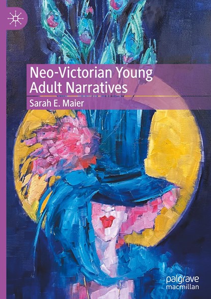 Neo-Victorian Young Adult Narratives, Sarah E. Maier - Gebonden - 9783031472947
