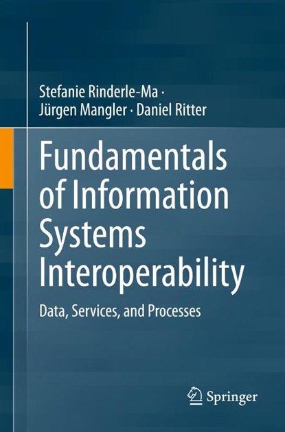 Fundamentals of Information Systems Interoperability, Stefanie Rinderle-Ma ; Jurgen Mangler ; Daniel Ritter - Paperback - 9783031483219