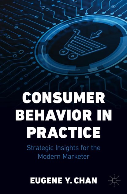 Consumer Behavior in Practice, Eugene Y. Chan - Paperback - 9783031509490
