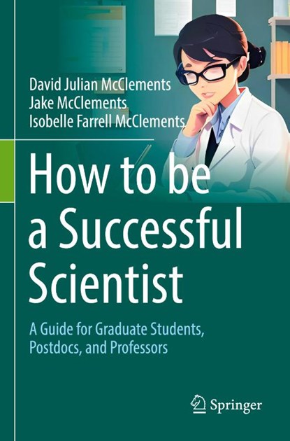 How to be a Successful Scientist, David Julian McClements ; Jake McClements ; Isobelle Farrell McClements - Paperback - 9783031514043