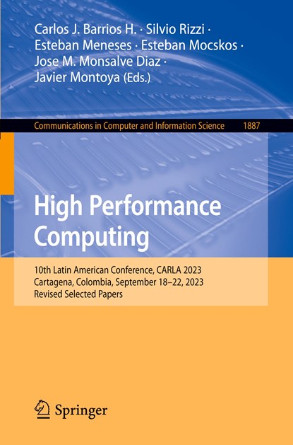 High Performance Computing, Carlos J. Barrios H. ; Silvio Rizzi ; Esteban Meneses ; Esteban Mocskos ; Jose M. Monsalve Diaz ; Javier Montoya - Paperback - 9783031521850