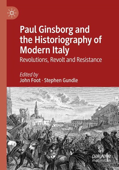 Paul Ginsborg and the Historiography of Modern Italy, John Foot ; Stephen Gundle - Paperback - 9783031540240